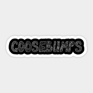 goose bumps Sticker